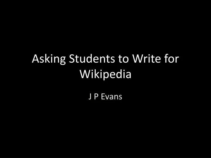 asking students to write for wikipedia n.