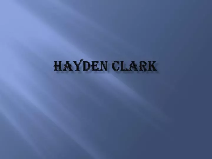 Ppt Hayden Clark Powerpoint Presentation Free Download Id 5175791
