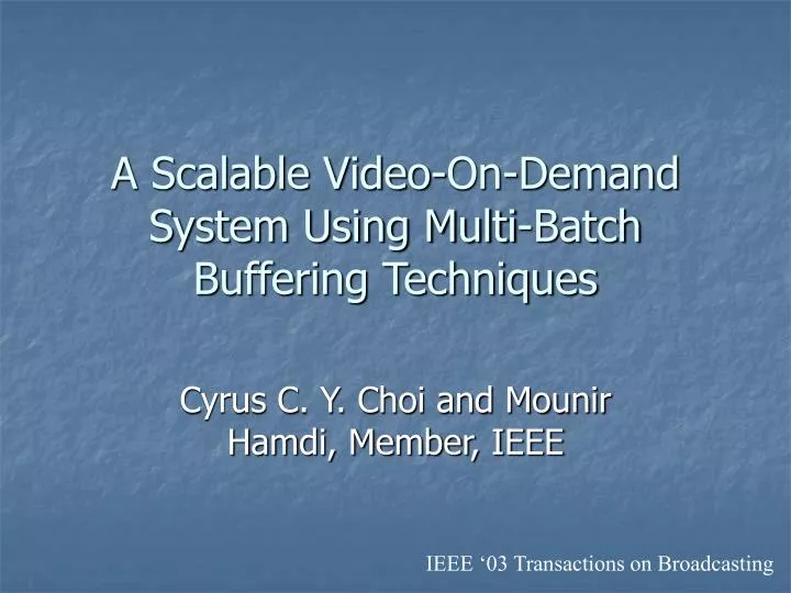 PPT A Scalable VideoOnDemand System Using MultiBatch Buffering