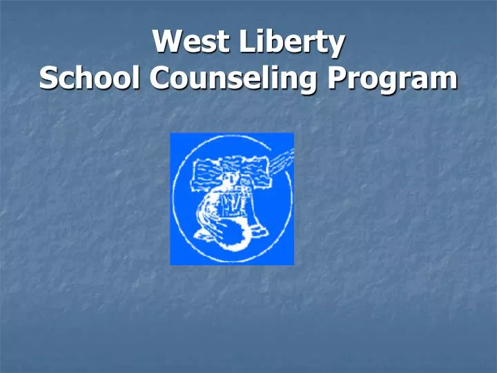 PPT West Liberty School Counseling Program PowerPoint Presentation
