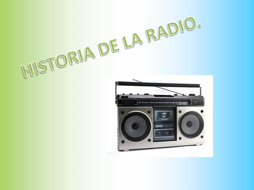 PPT - HISTORIA DE LA RADIO. PowerPoint Presentation, free download -  ID:5179470