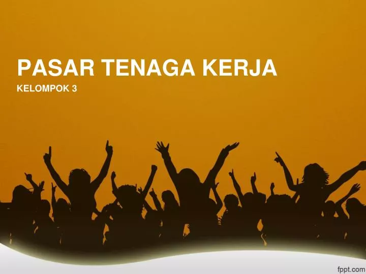 PPT - PASAR TENAGA KERJA PowerPoint Presentation, free download - ID