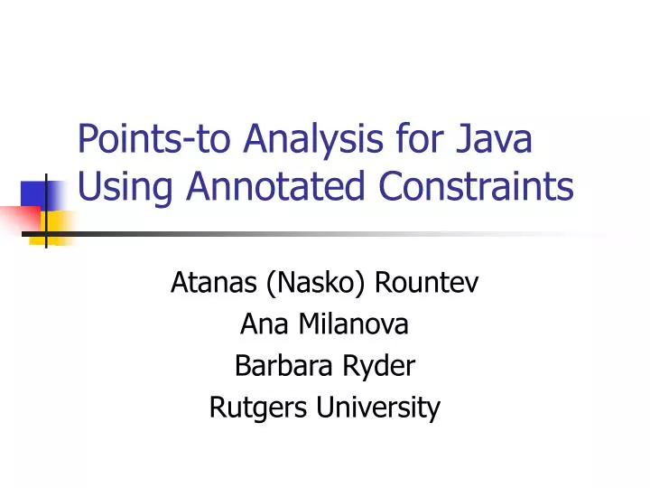 PPT Pointsto Analysis for Java Using Annotated Constraints