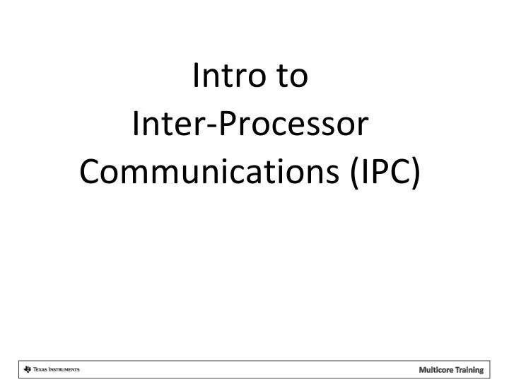 PPT - Intro to Inter-Processor Communications (IPC) PowerPoint ...