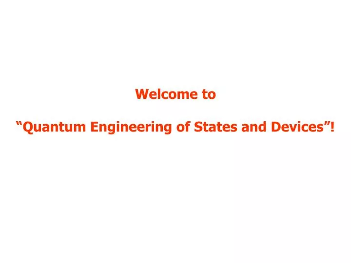 welcome to quantum engineering of states and devices n.
