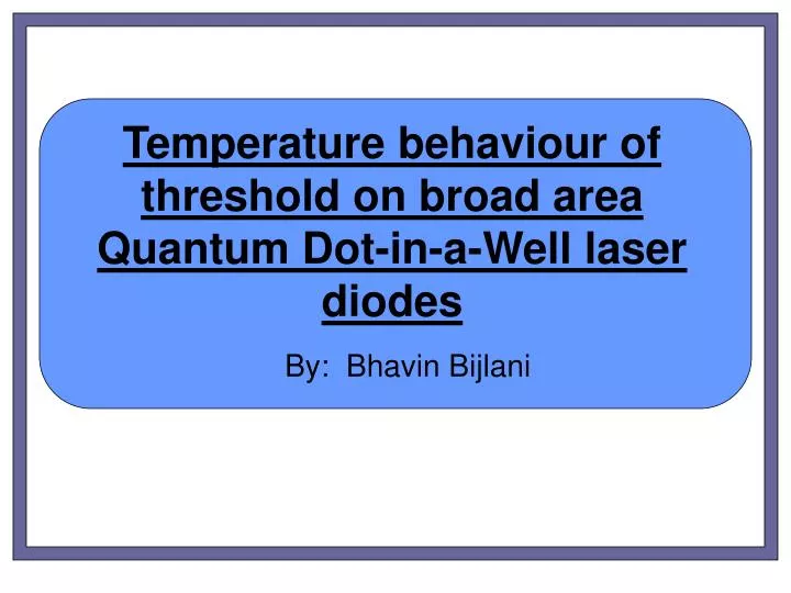 PPT - Temperature behaviour of threshold on broad area Quantum  Dot-in-a-Well laser diodes PowerPoint Presentation - ID:5196925