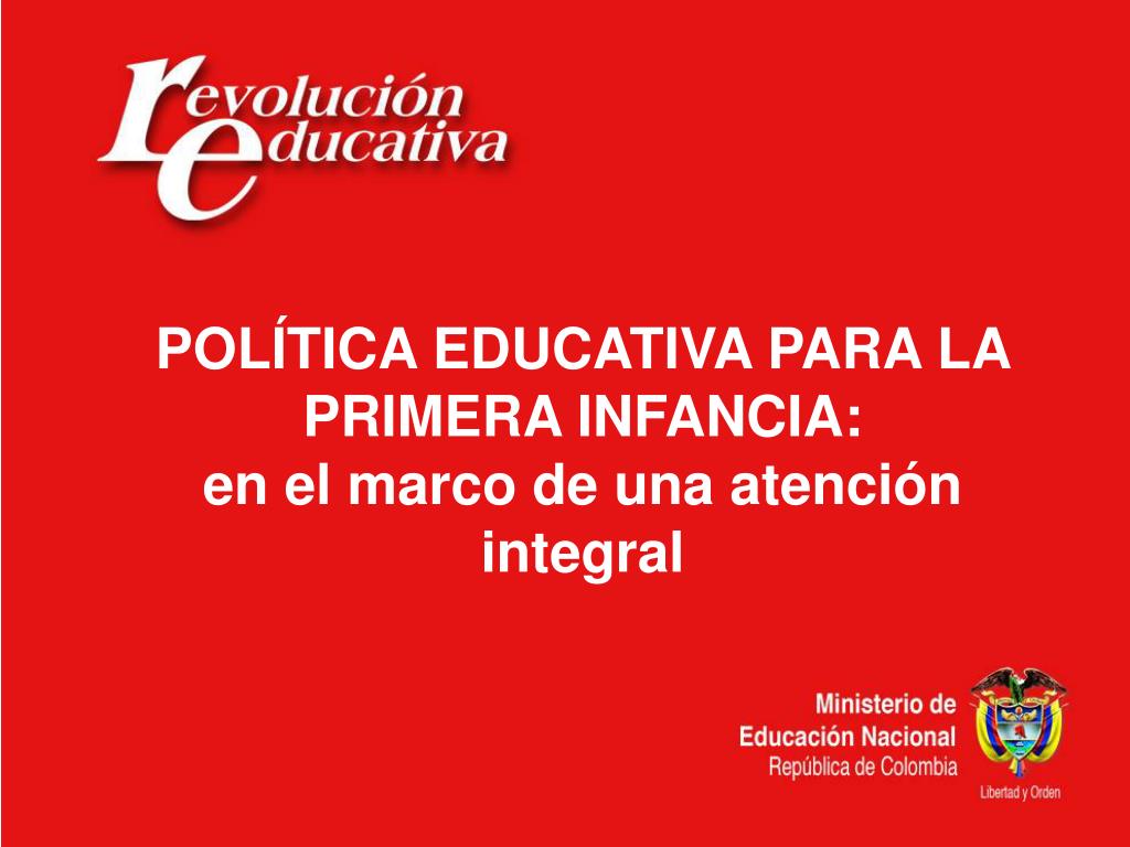 PPT - POLÍTICA EDUCATIVA PARA LA PRIMERA INFANCIA: en el marco de una ...
