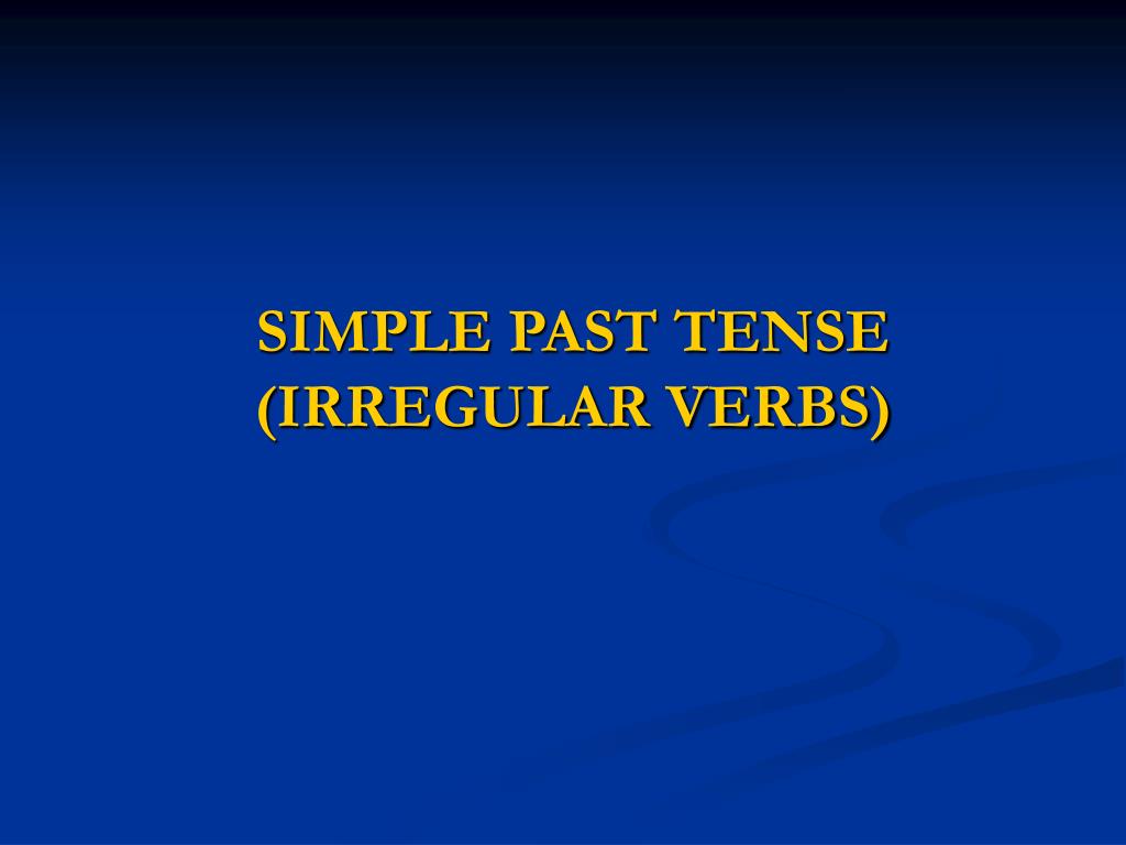 Past Simple There are two types of verbs: regular and irregular - ppt video  online download