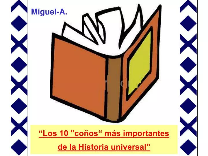 Ppt “los 10 Coños“ Más Importantes De La Historia Universal 