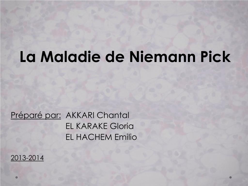 PPT - La Maladie de Niemann Pick Préparé par: AKKARI Chantal EL ...