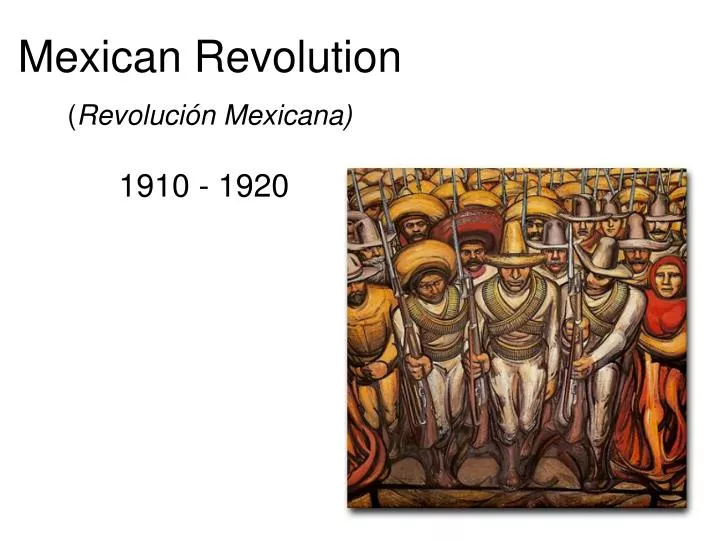 PPT - Mexican Revolution ( Revolución Mexicana) PowerPoint Presentation ...