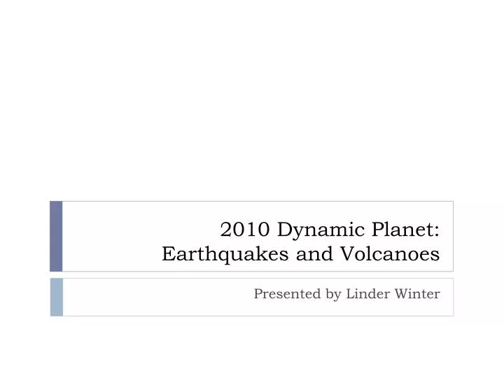2010 dynamic planet earthquakes and volcanoes n.