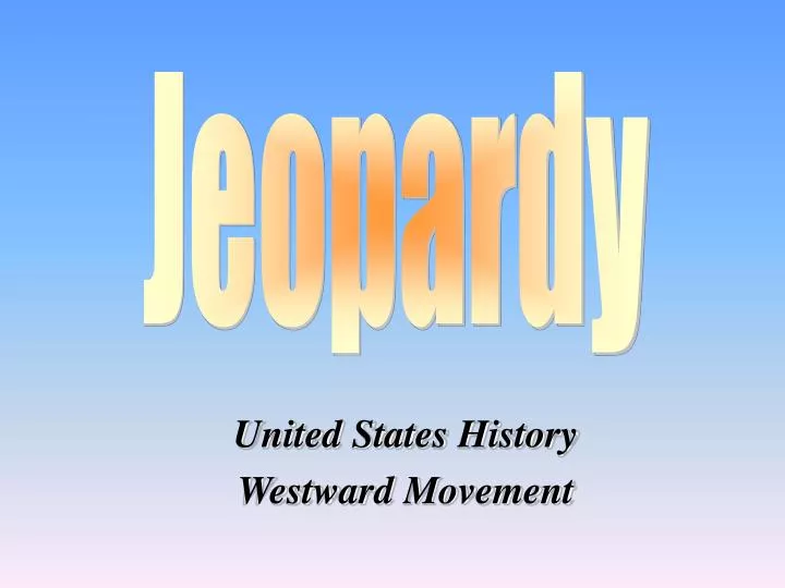ppt united states history westward movement powerpoint united states history powerpoint presentations