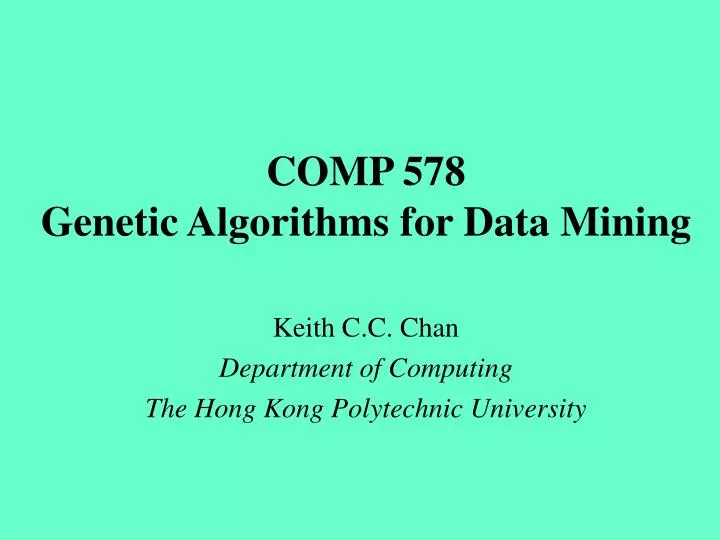PPT - COMP 578 Genetic Algorithms for Data Mining PowerPoint ...