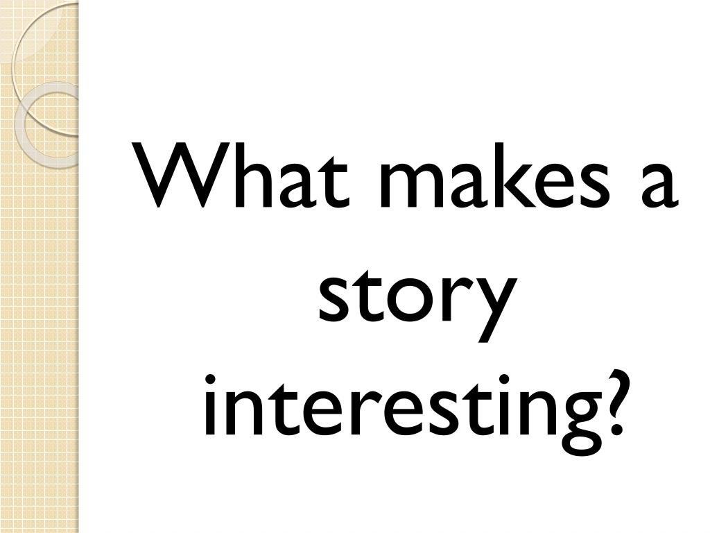 PPT What Makes A Story Interesting PowerPoint Presentation Free 