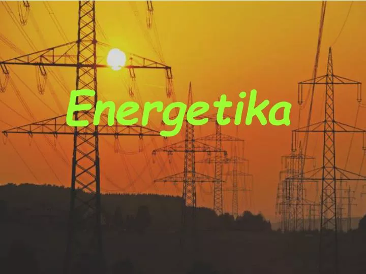 PPT - Energetika PowerPoint Presentation - ID:5242732