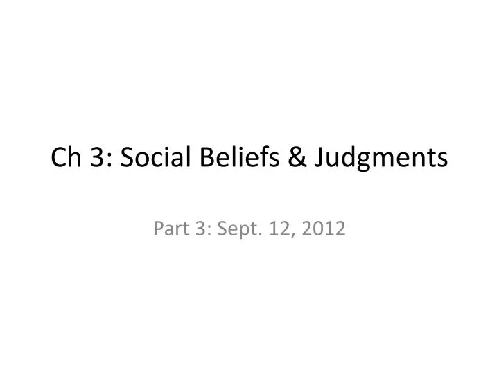 PPT Ch 3 Social Beliefs & Judgments PowerPoint Presentation, free