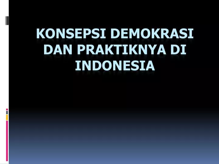 konsepsi demokrasi dan praktiknya di indonesia n.