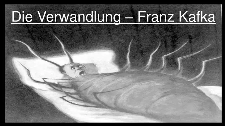 PPT - Die Verwandlung – Franz Kafka PowerPoint Presentation - ID:5250603
