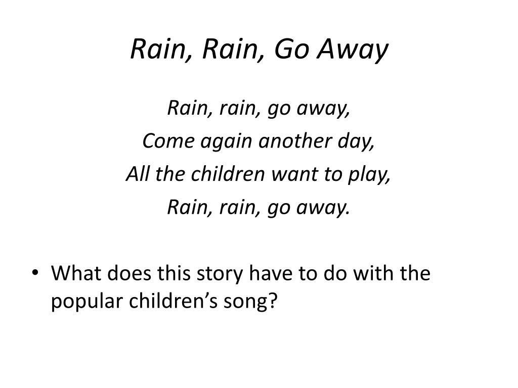 Переведи на русский rain. Rain Rain go away текст. Стихотворение Rain Rain go away. Песня Rain Rain go away. Игра Rain Rain go away.