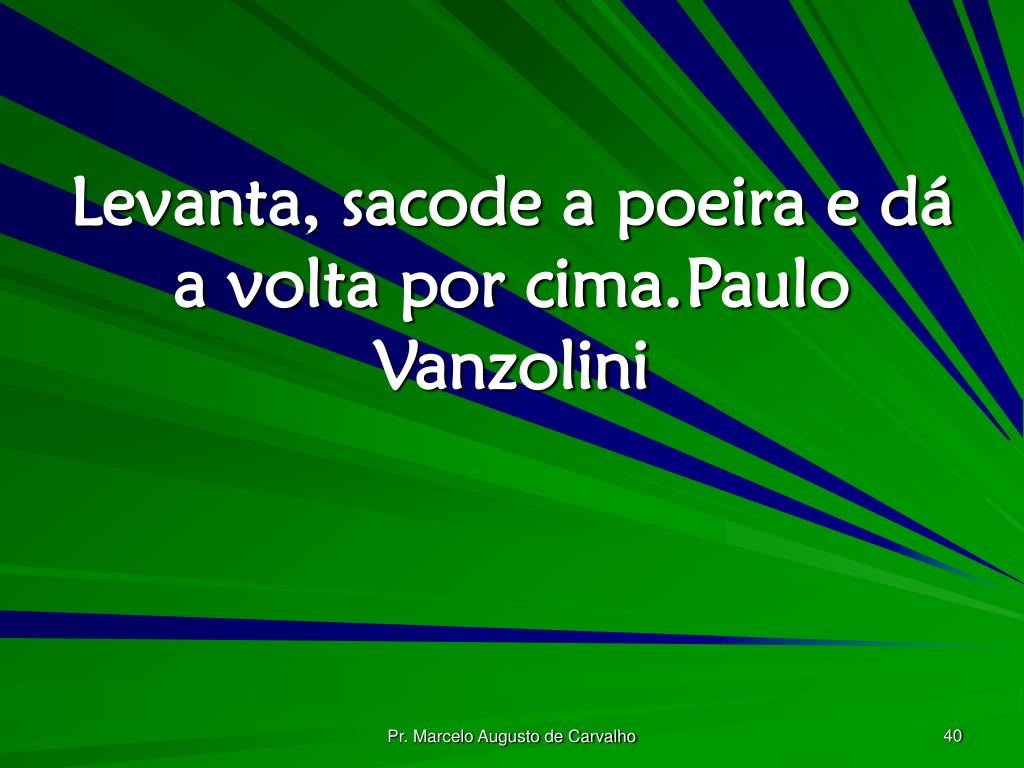 Levanta Sacode a Poeira E Da A Volta Por Cima