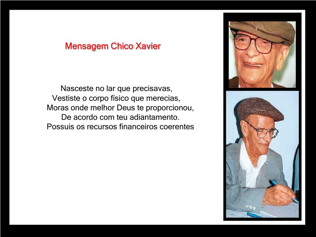 PPT - Mensagem Chico Xavier PowerPoint Presentation, free download