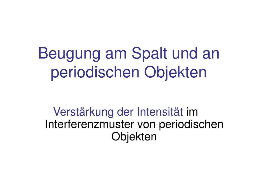 Ppt Beugung Am Spalt Und An Periodischen Objekten Powerpoint