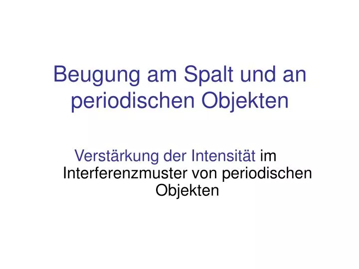 Ppt Beugung Am Spalt Und An Periodischen Objekten Powerpoint