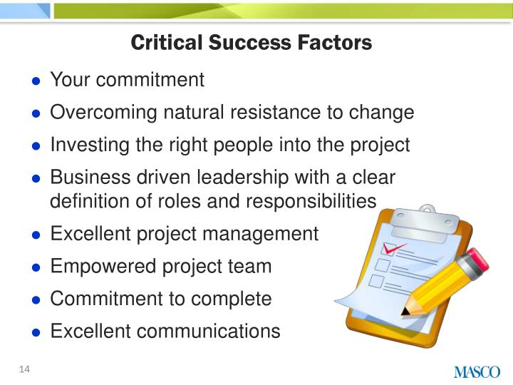 project critical success factors 12 examples of critical success factors posted by john spacey, january 22, 2017 a critical success factor is a capability, activity or condition that is. project critical success factors 12 examples of critical success factors posted by john spacey, january 22, 2017 a critical success factor is a capability, activity or condition that is.