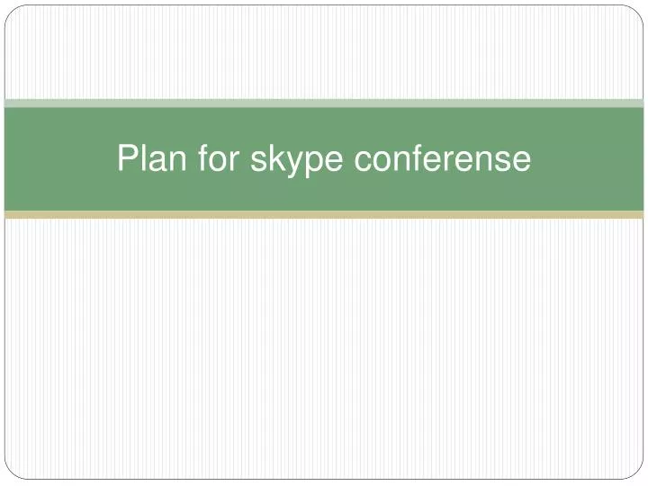 plan for skype conferense n.