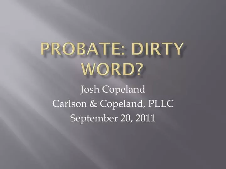 probate dirty word n.