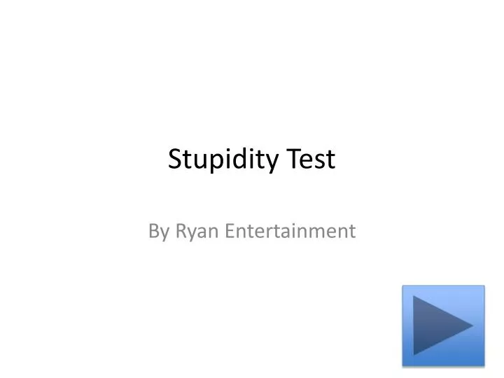 stupidity test n.