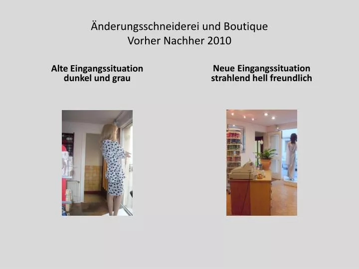 PPT - Änderungsschneiderei Und Boutique Vorher Nachher 2010 PowerPoint ...