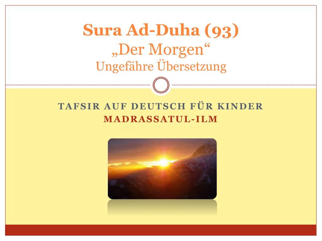 PPT - Sura Ad- Duha (93) „Der Morgen“ Ungefähre Übersetzung PowerPoint  Presentation - ID:5270290