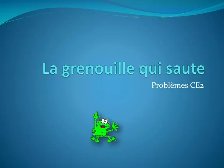 Ppt La Grenouille Qui Saute Powerpoint Presentation Free Download Id