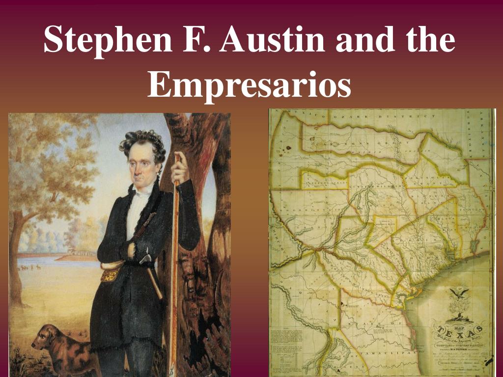 PPT Stephen F. Austin and the Empresarios PowerPoint Presentation PPT Stephen F. Austin and the Empresarios PowerPoint Presentation