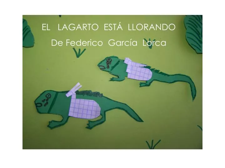 PPT - EL LAGARTO ESTÁ LLORANDO De Federico García Lorca PowerPoint