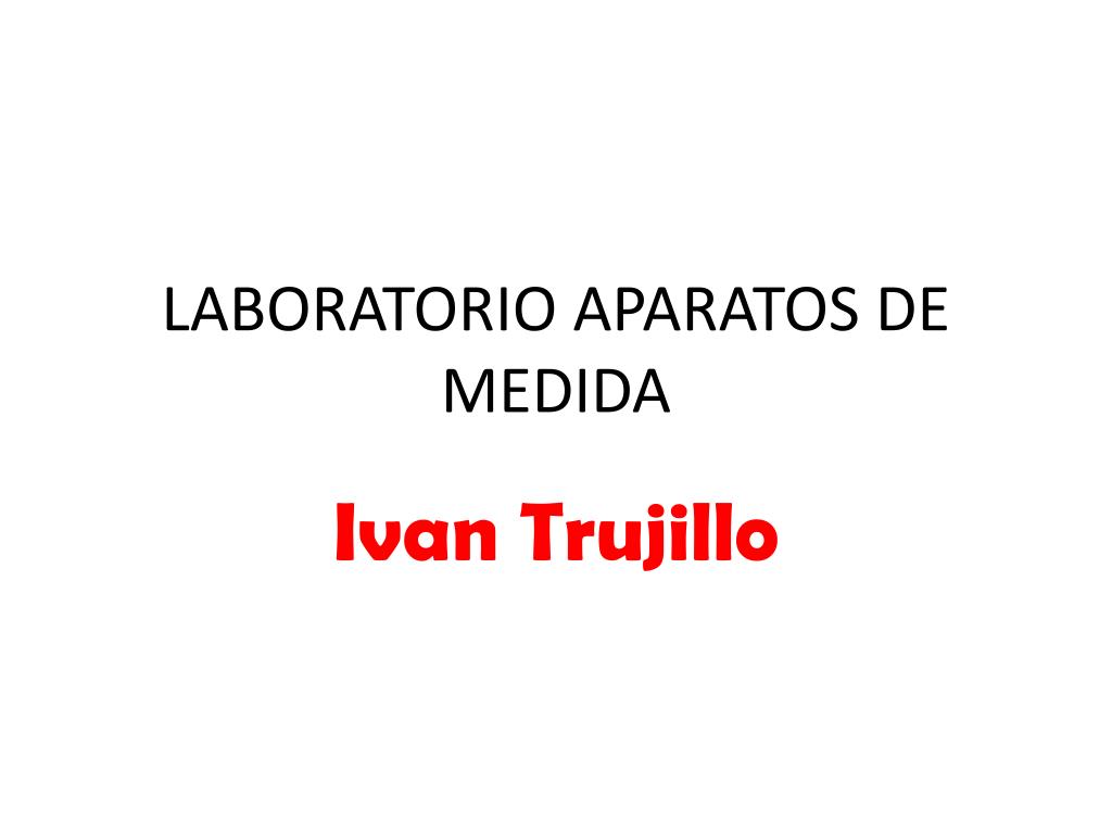 PPT - LABORATORIO APARATOS DE MEDIDA PowerPoint Presentation, free download  - ID:5283565