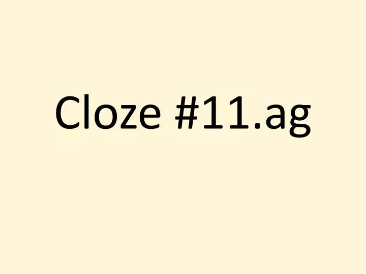 cloze 11 ag n.