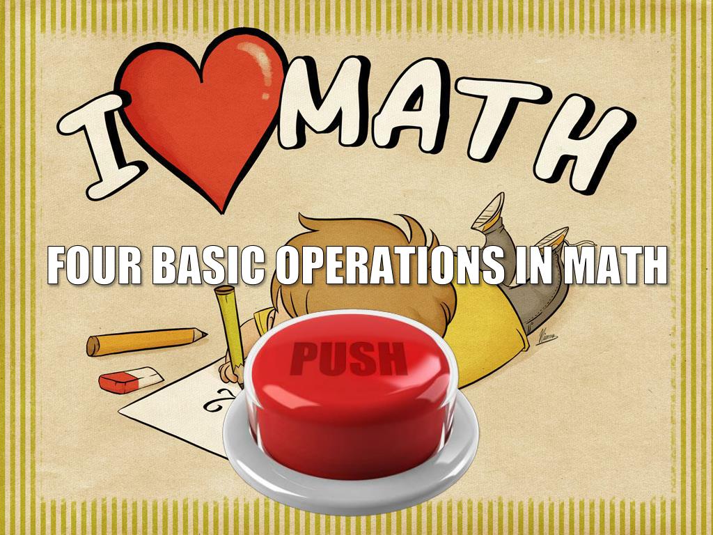 PPT - FOUR BASIC OPERATIONS IN MATH PowerPoint Presentation - ID:5285988