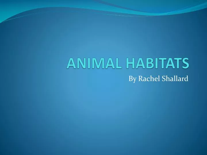 PPT ANIMAL HABITATS PowerPoint Presentation, free download ID5289962