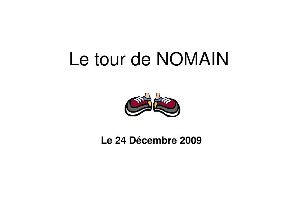 PPT - Le tour de NOMAIN PowerPoint Presentation, free download - ID:5290749