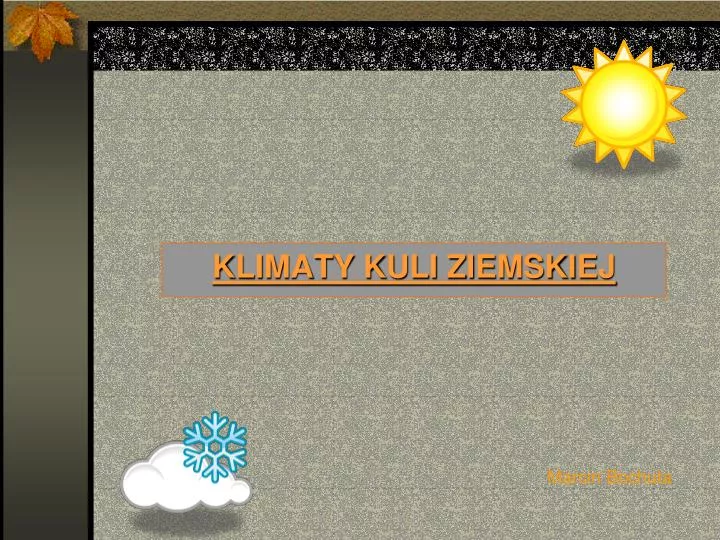 PPT - KLIMATY KULI ZIEMSKIEJ PowerPoint Presentation, free download