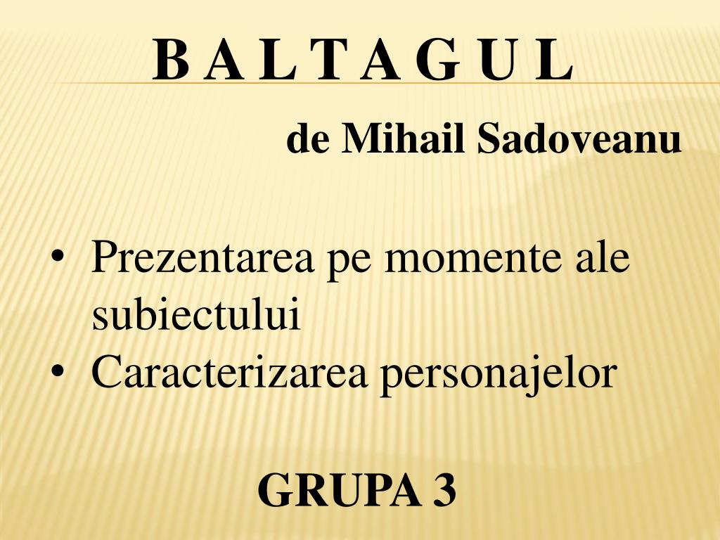PPT - B A L T A G U L de Mihail Sadoveanu PowerPoint Presentation, free  download - ID:5295373