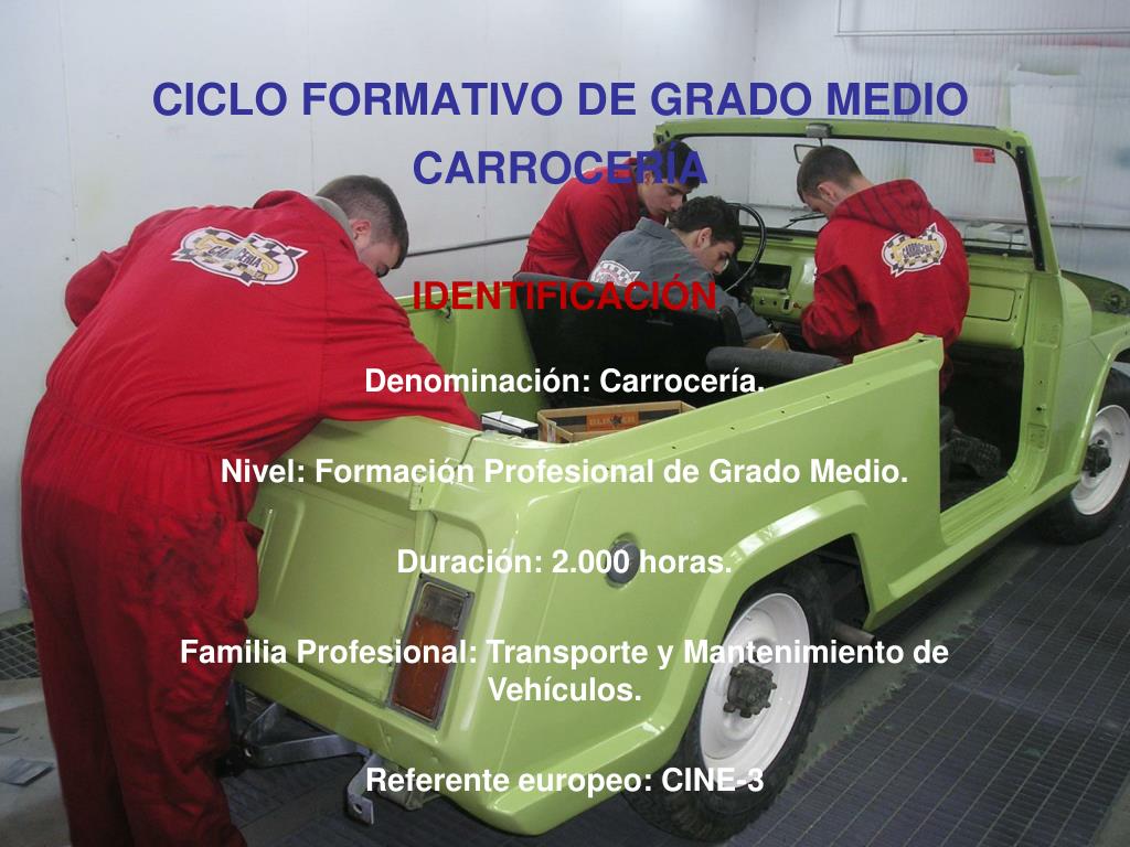 PPT - CICLO FORMATIVO DE GRADO MEDIO CARROCERÍA PowerPoint Presentation -  ID:5297706