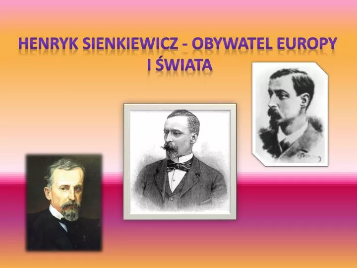 Ppt Henryk Sienkiewicz Obywatel Europy I świata Powerpoint