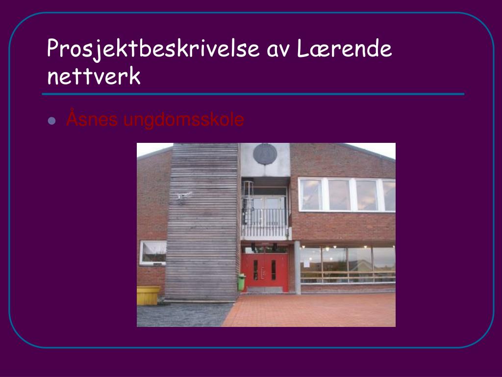 PPT - Prosjektbeskrivelse av Lærende nettverk PowerPoint Presentation -  ID:5303993