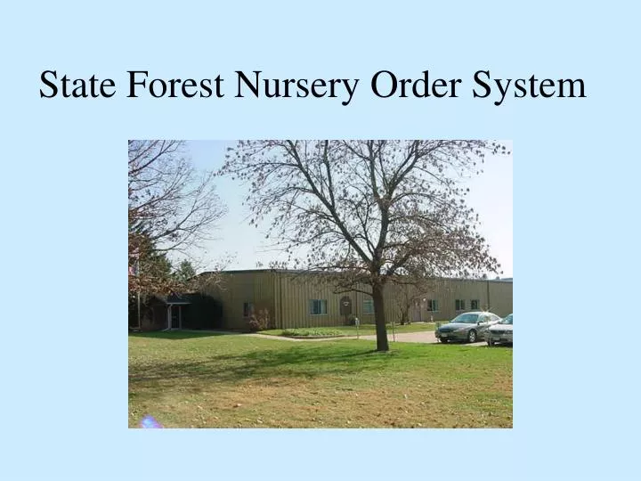PPT State Forest Nursery Order System PowerPoint Presentation, free