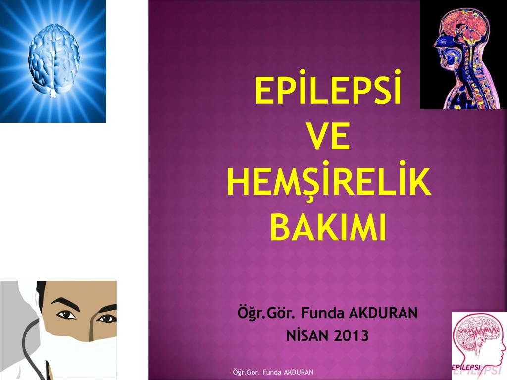 PPT - EPİLEPSİ VE HEMŞİRELİK BAKIMI PowerPoint Presentation, free download  - ID:5307530