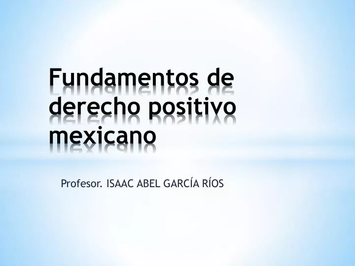 PPT - Fundamentos de derecho positivo mexicano PowerPoint Presentation -  ID:5309393